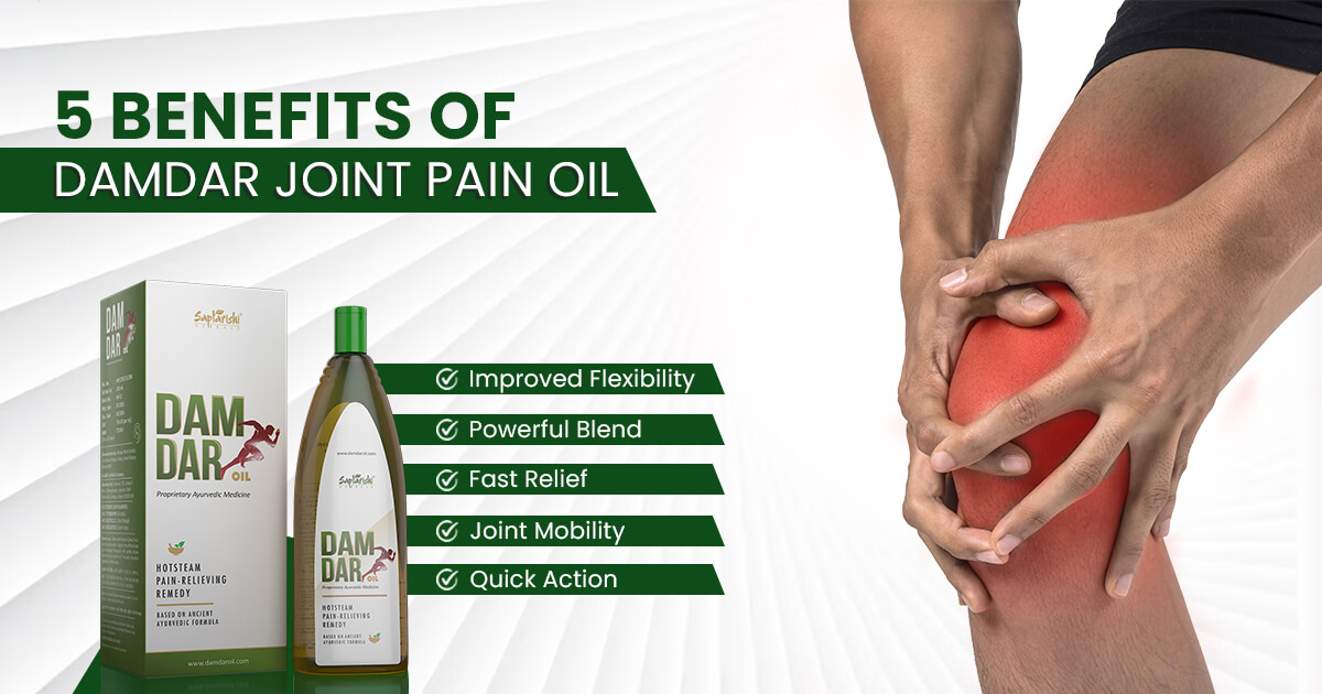 5 Benefits of Damdar Joint Pain Oil and Knee Pain Oil